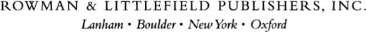 ROWMAN LITTLEFIELD PUBLISHERS INC Published in the United States of America - photo 1