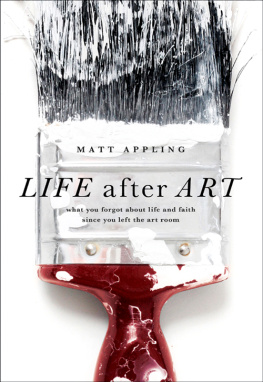 Matt Appling - Life After Art: What You Forgot About Life and Faith Since You Left the Art Room