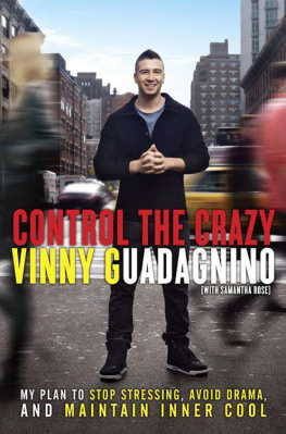 Vinny Guadagnino Control the Crazy: My Plan to Stop Stressing, Avoid Drama, and Maintain Inner Cool