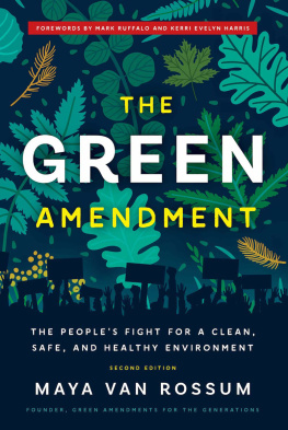 Maya K. van Rossum The Green Amendment: The Peoples Fight for a Clean, Safe, and Healthy Environment