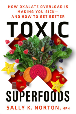 Sally K. Norton Toxic Superfoods: How Oxalate Overload Is Making You Sick—and How to Get Better