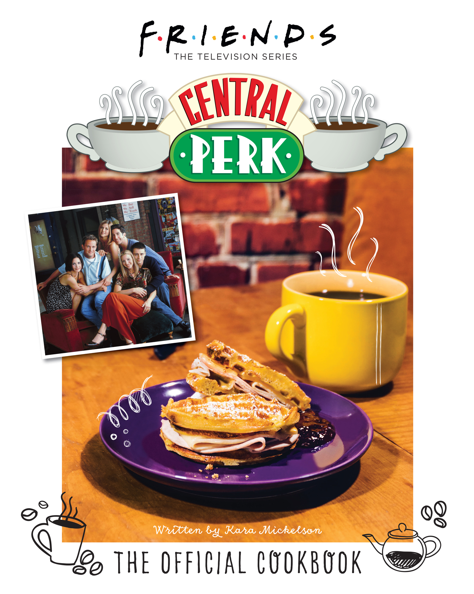 Friends The Television Series Central Perk Written by Kara Mickelson The - photo 1