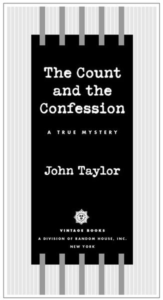 Contents FOR JEANNETTE ACCLAIM FOR JOHN TAYLORS The Count and the Confession - photo 2