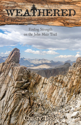 Christy Teglo - Weathered: Finding Strength on the John Muir Trail