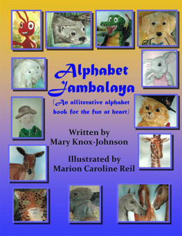 Mary Knox-Johnson - Alphabet Jambalaya: An Alliterative Alphabet Book for the Fun at Heart