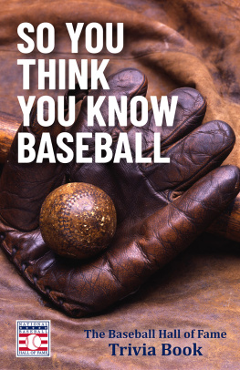 The National Baseball Hall of Fame and Museum So You Think You Know Baseball: The Baseball Hall of Fame Trivia Book