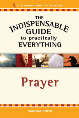 Marcia Ford The Indispensable Guide To Practically Everything: Prayer