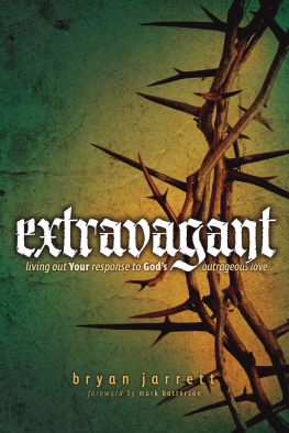 Bryan Jarrett - Extravagant: Living Out Your Response to Gods Outrageous Love