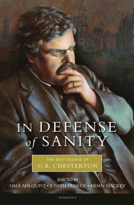 Gilbert Keith Chesterton In Defense of Sanity: The Best Essays of G.K. Chesterton