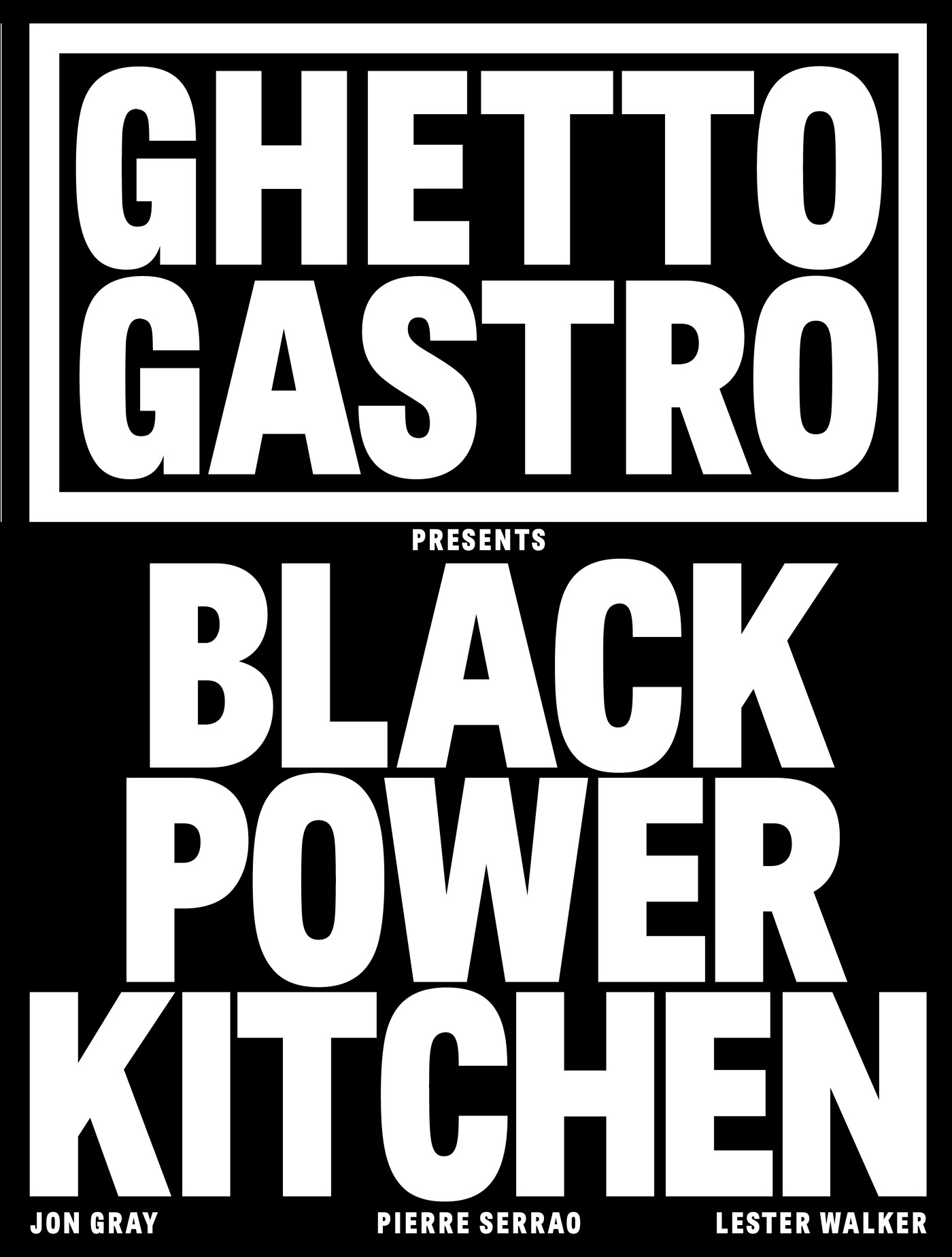 Ghetto Gastro Black Power Kitchen Jon Gray Pierre Serrao and Lester Walker - photo 1