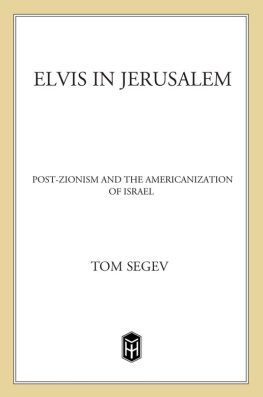 Tom Segev Elvis in Jerusalem: Post-Zionism and the Americanization of Israel