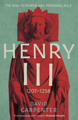 David Carpenter Henry III: The Rise to Power and Personal Rule, 1207-1258