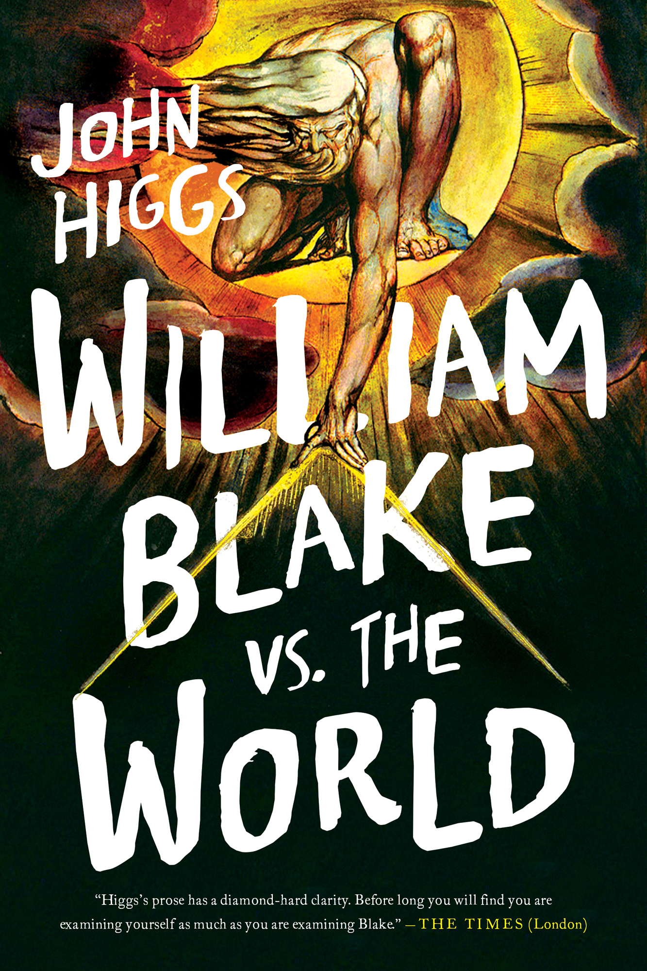 John Higgs William Blake vs the World Higgss prose has a diamond-hard clarity - photo 1