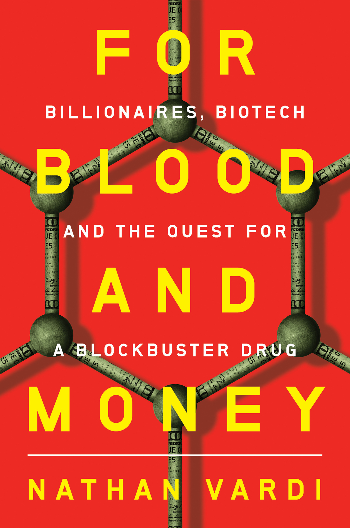 FOR BLOOD AND MONEY BILLIONAIRES BIOTECH AND THE QUEST FOR A BLOCKBUSTER DRUG - photo 1