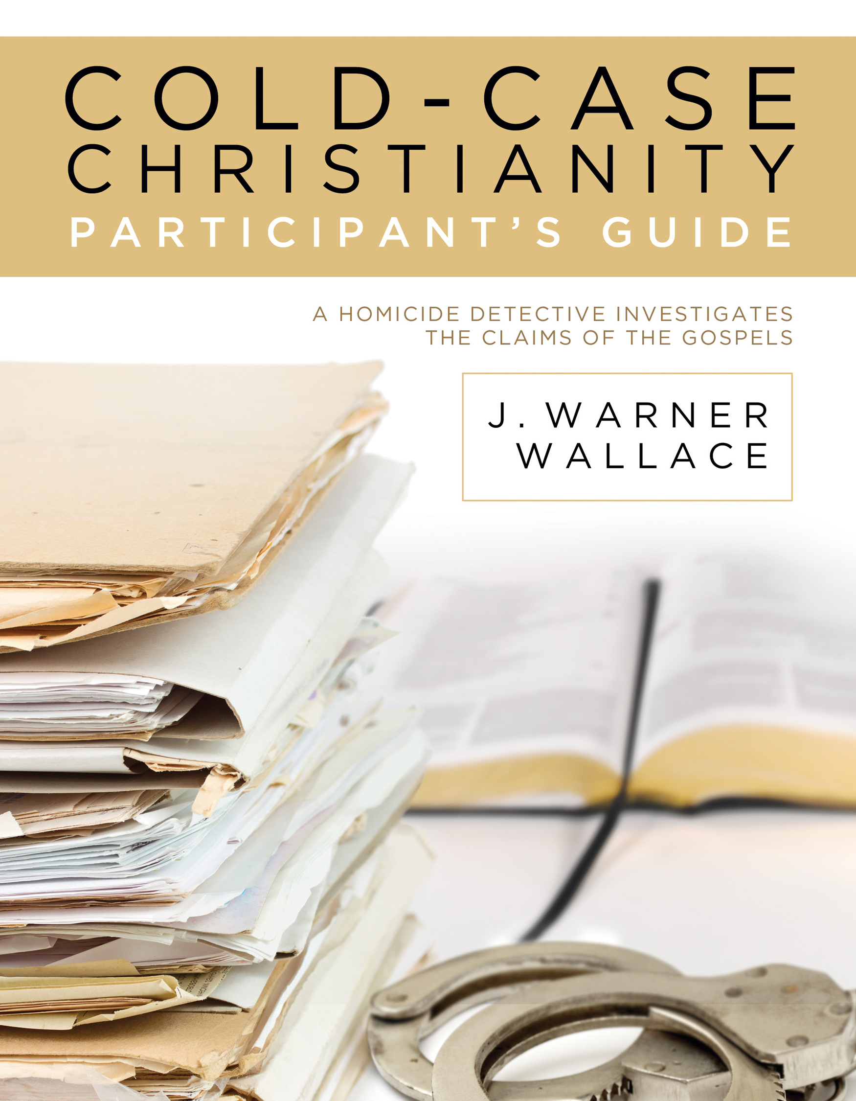 COLD-CASE CHRISTIANITY PARTICIPANTS GUIDE Published by David C Cook 4050 Lee - photo 1