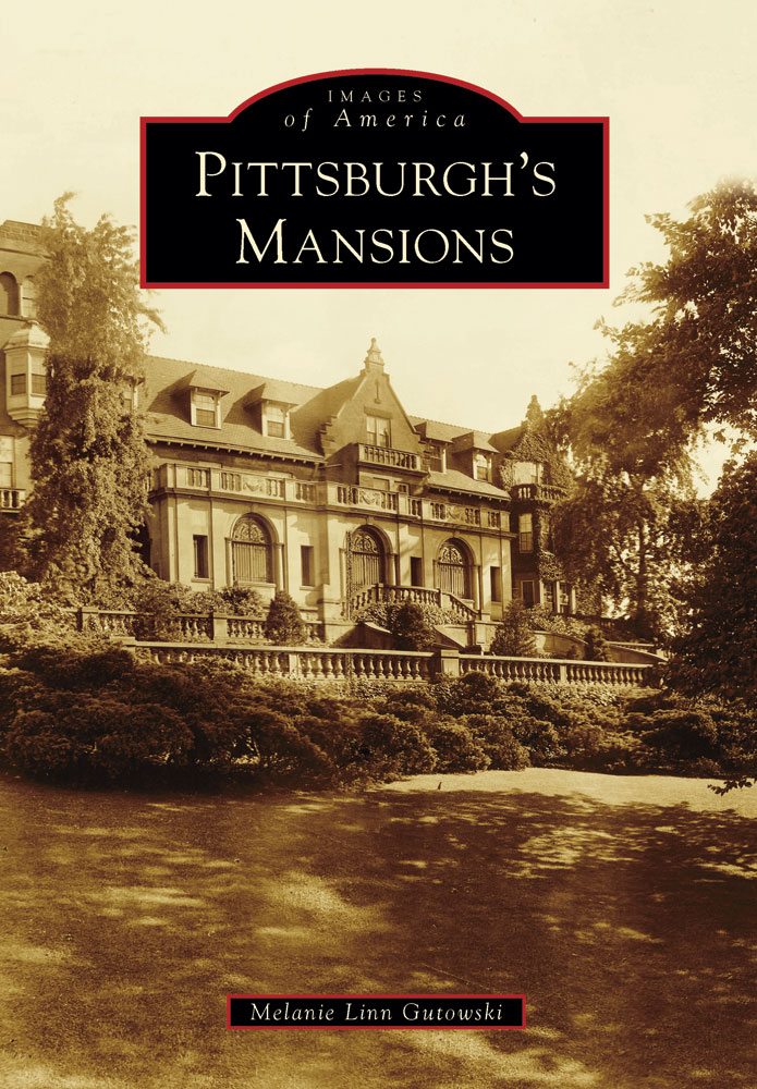 IMAGES of America PITTSBURGHS MANSIONS ON THE COVER Lyndhurst was built by - photo 1