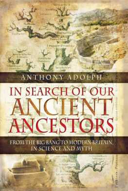 Anthony Adolph - In Search of Our Ancient Ancestors: From the Big Bang to Modern Britain, In Science and Myth