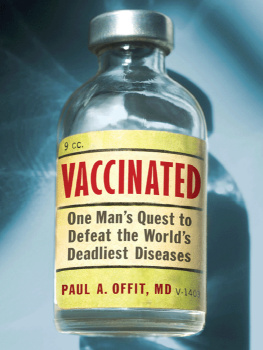 Paul A. Offit - Vaccinated: One Mans Quest to Defeat the Worlds Deadliest Diseases