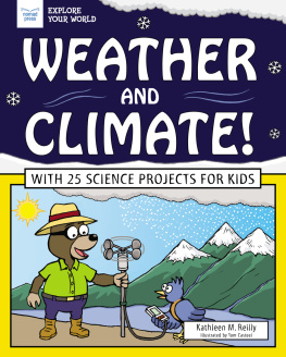 Kathleen M. Reilly - Weather and Climate!: With 25 Science Projects for Kids