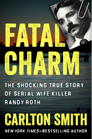 The Carlton Smith True Crime Collection Fatal Charm Dying for Daddy Cold-Blooded and Killing Season - photo 9