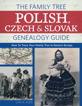 Lisa A. Alzo - The Family Tree Polish, Czech And Slovak Genealogy Guide: How to Trace Your Family Tree in Eastern Europe