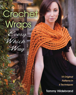 Tammy Hildebrand Crochet Wraps Every Which Way: 18 Original Patterns in 6 Techniques