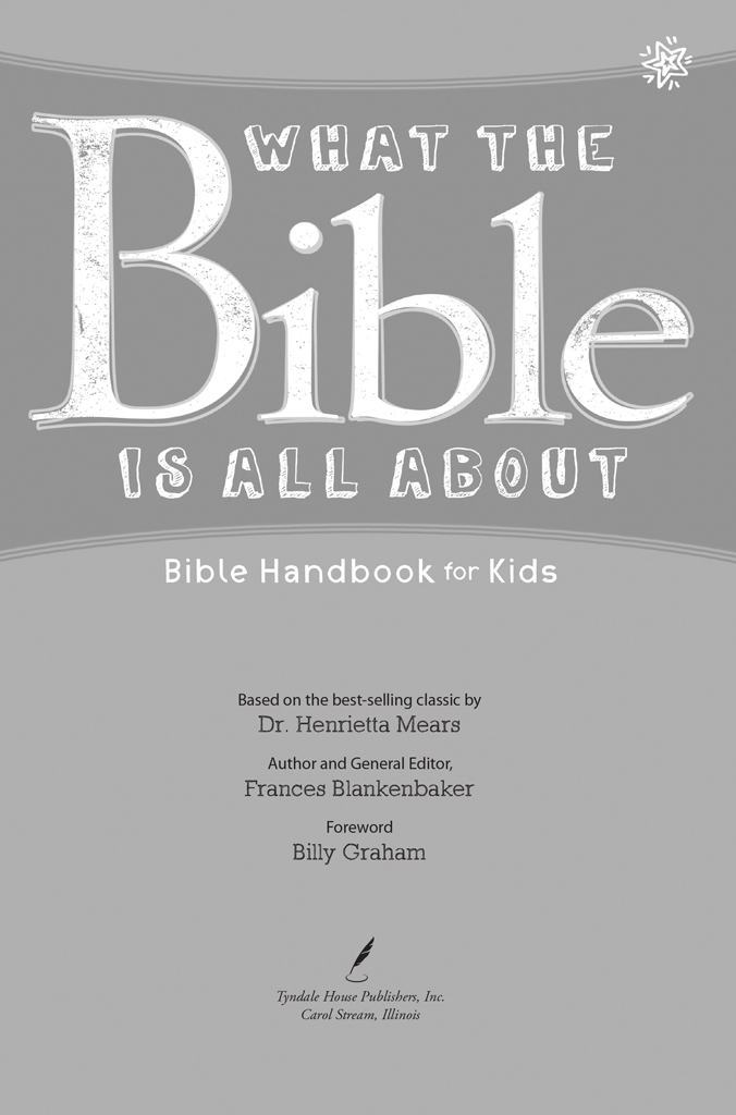 What the Bible Is All About Bible Handbook for Kids Visit Tyndale online at - photo 1