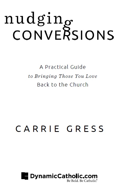 Nudging Conversions Copyright 2015 Carrie Gress Published by Beacon Publishing - photo 1