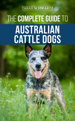 Tarah Schwartz - The Complete Guide to Australian Cattle Dogs