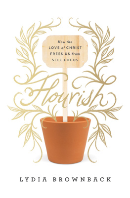 Lydia Brownback Flourish: How the Love of Christ Frees Us from Self-Focus