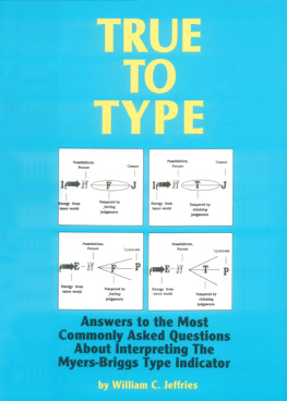 William C. Jeffries - True to Type: Answers to the Most Commonly Asked Questions About Interpreting the Myers-Briggs Type Indicator