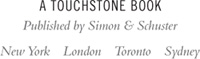 Touchstone A Division of Simon Schuster Inc 1230 Avenue of the Americas New - photo 2