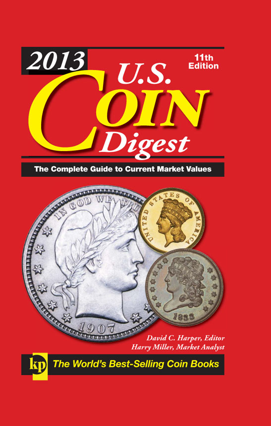 2013 US C OIN Digest The Complete Guide to Current Market Values - photo 1