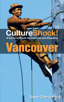 Guek-Cheng Pang - CultureShock! Vancouver: A Survival Guide to Customs and Etiquette