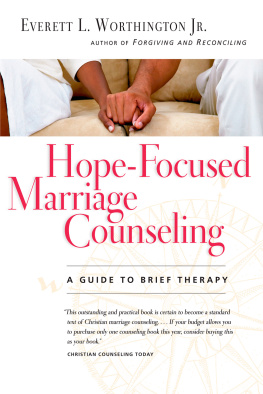 Everett L. Worthington Jr. Hope-Focused Marriage Counseling: A Guide to Brief Therapy