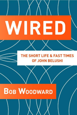 Bob Woodward Wired: The Short Life & Fast Times of John Belushi