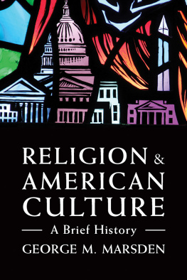 George M. Marsden Religion and American Culture: A Brief History