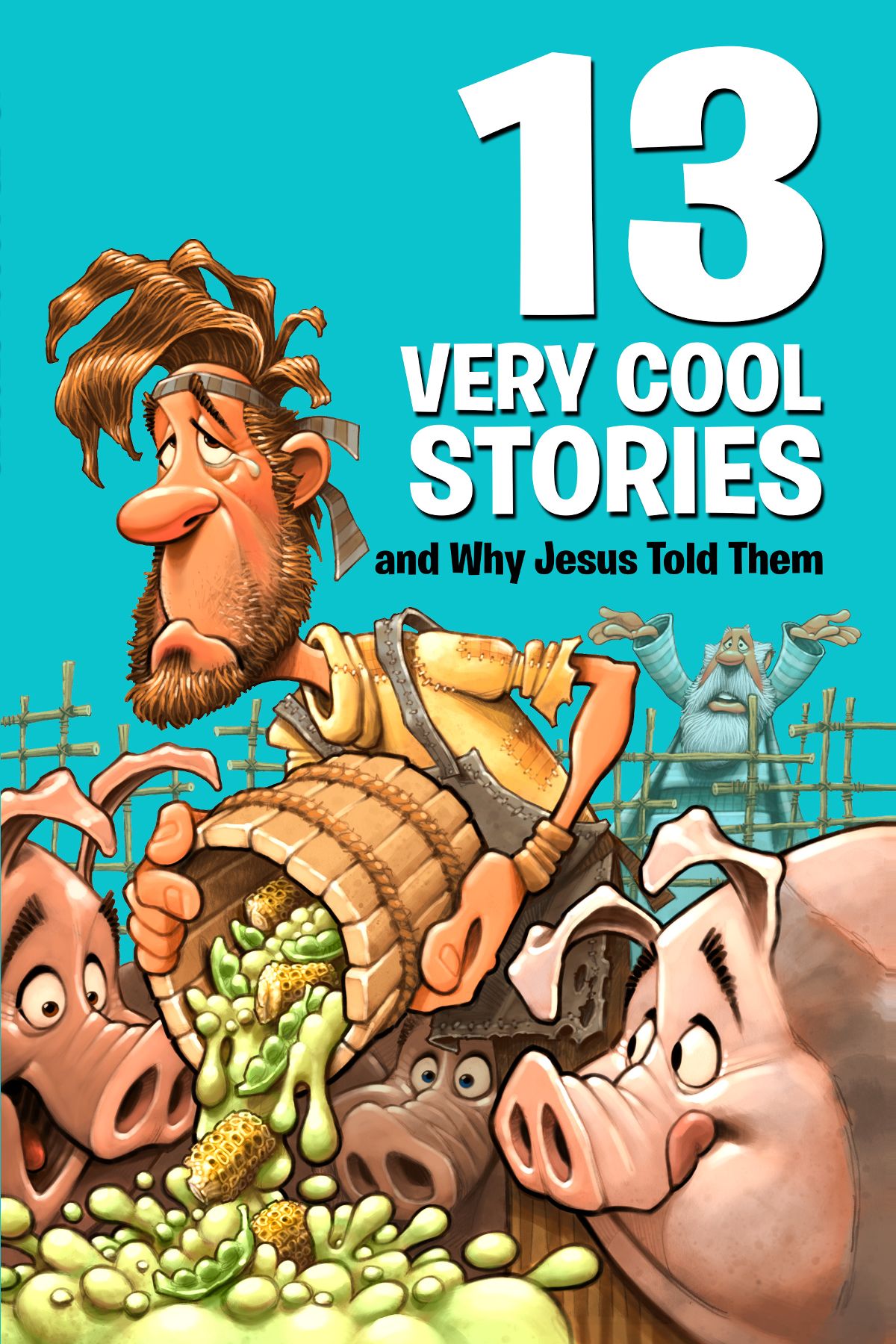 13 VERY COOL STORIES AND WHY JESUS TOLD THEM Published by David C Cook 4050 Lee - photo 1