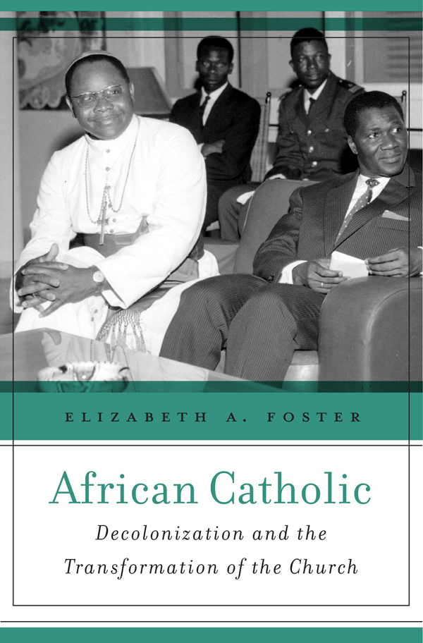 African Catholic DECOLONIZATION AND THE TRANSFORMATION OF THE CHURCH - photo 1