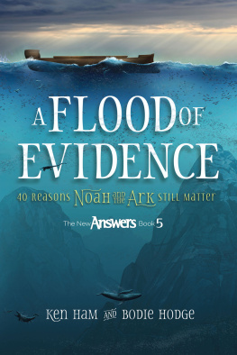Ken Ham A Flood of Evidence: 40 Reasons Noah and the Ark Still Matter