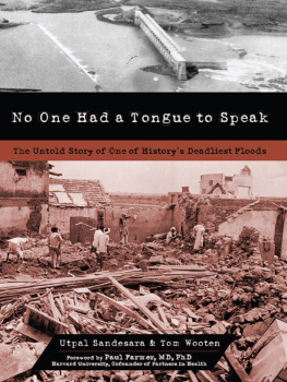 Utpal Sandesara - No One Had a Tongue to Speak: The Untold Story of One of Historys Deadliest Floods