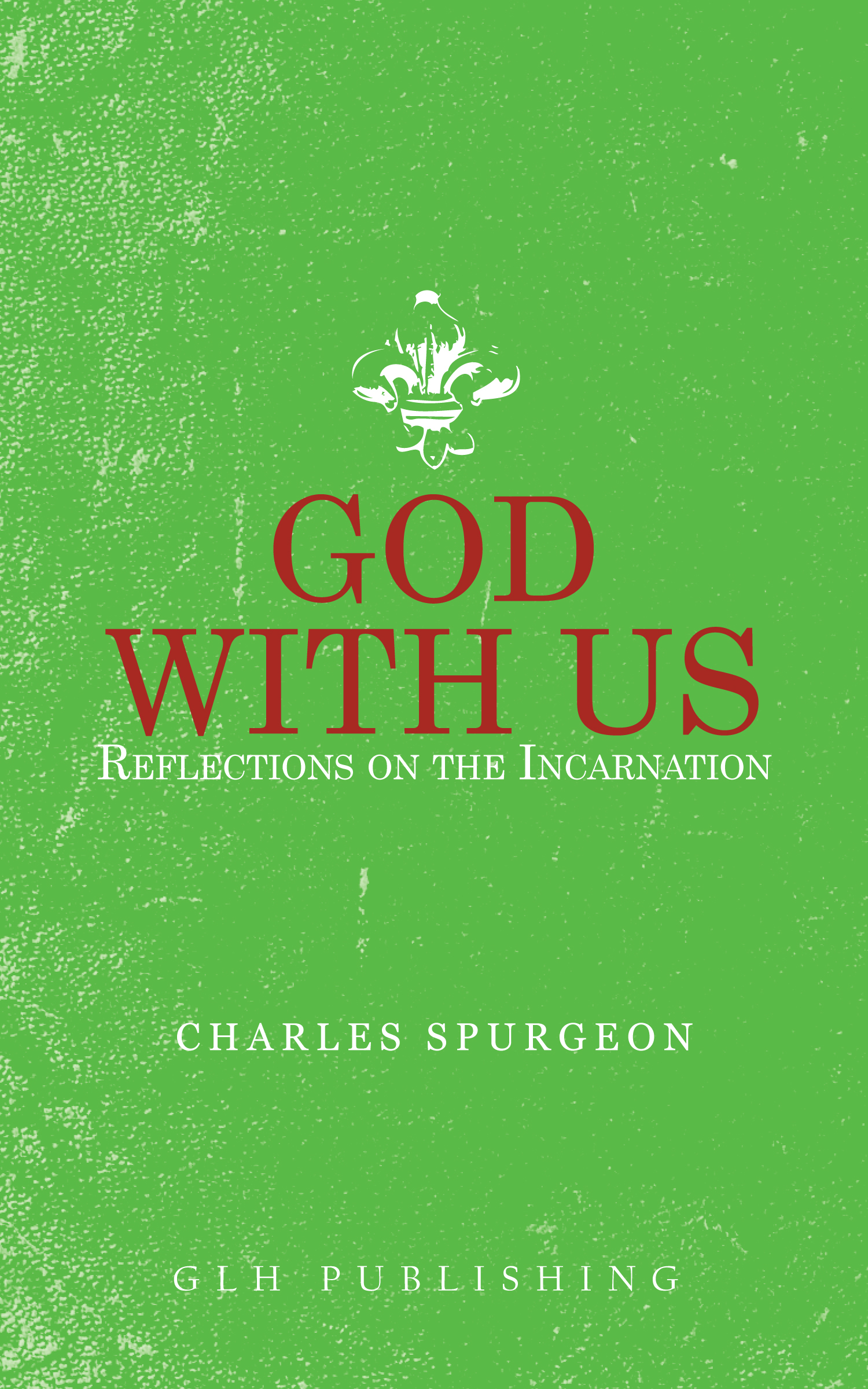 GOD WITH US Reflections on the Incarnation Charles Spurgeon - photo 1