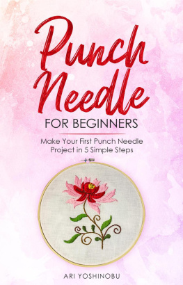 Ari Yoshinobu - Punch Needle for Beginners: Make Your First Punch Needle Project in 5 Simple Steps