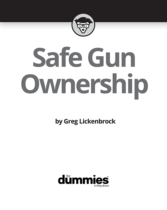 Safe Gun Ownership For Dummies Published by John Wiley Sons Inc 111 - photo 2