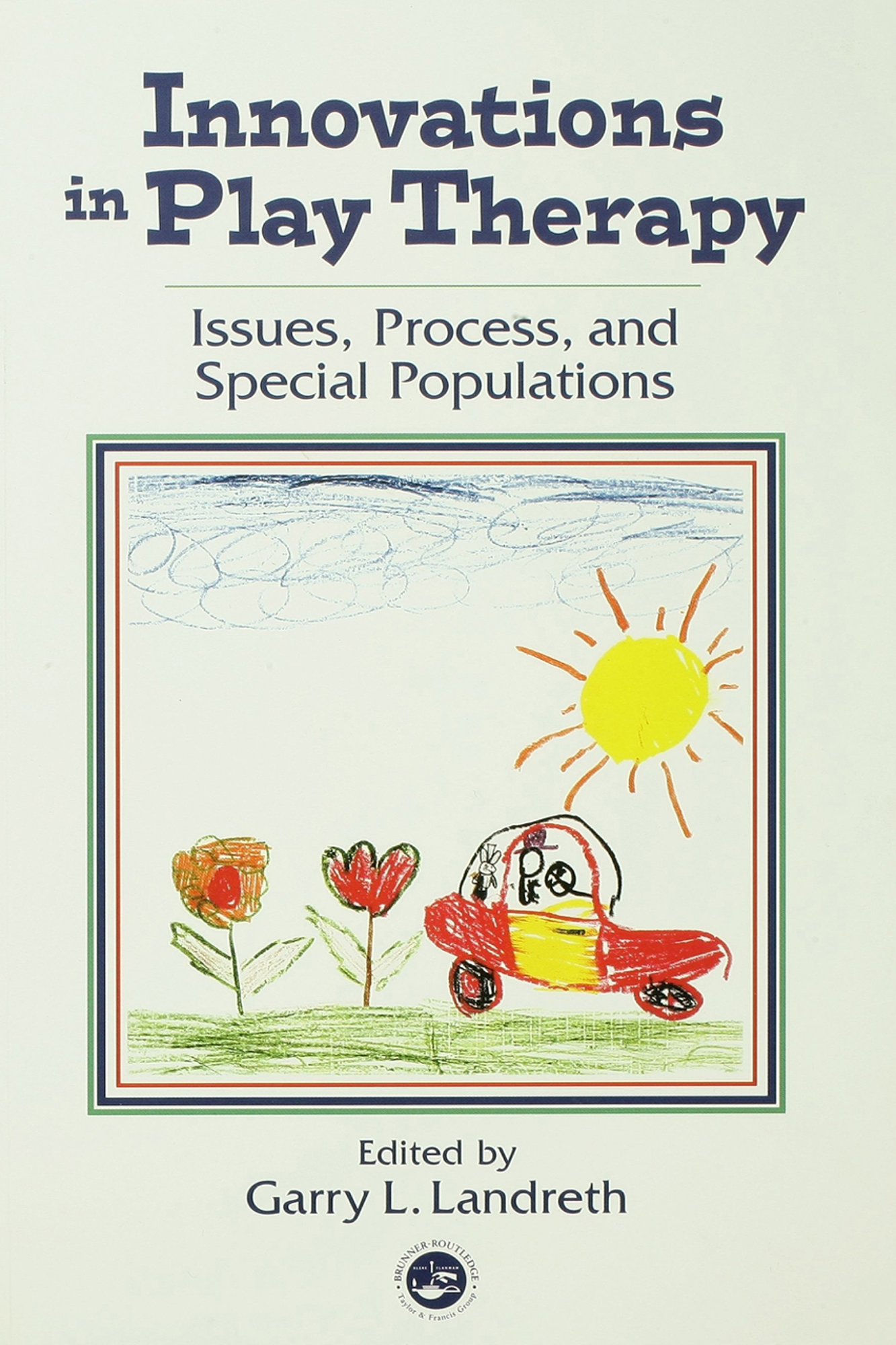 INNOVATIONS IN PLAY THERAPY INNOVATIONS IN PLAY THERAPY Issues Process and - photo 1