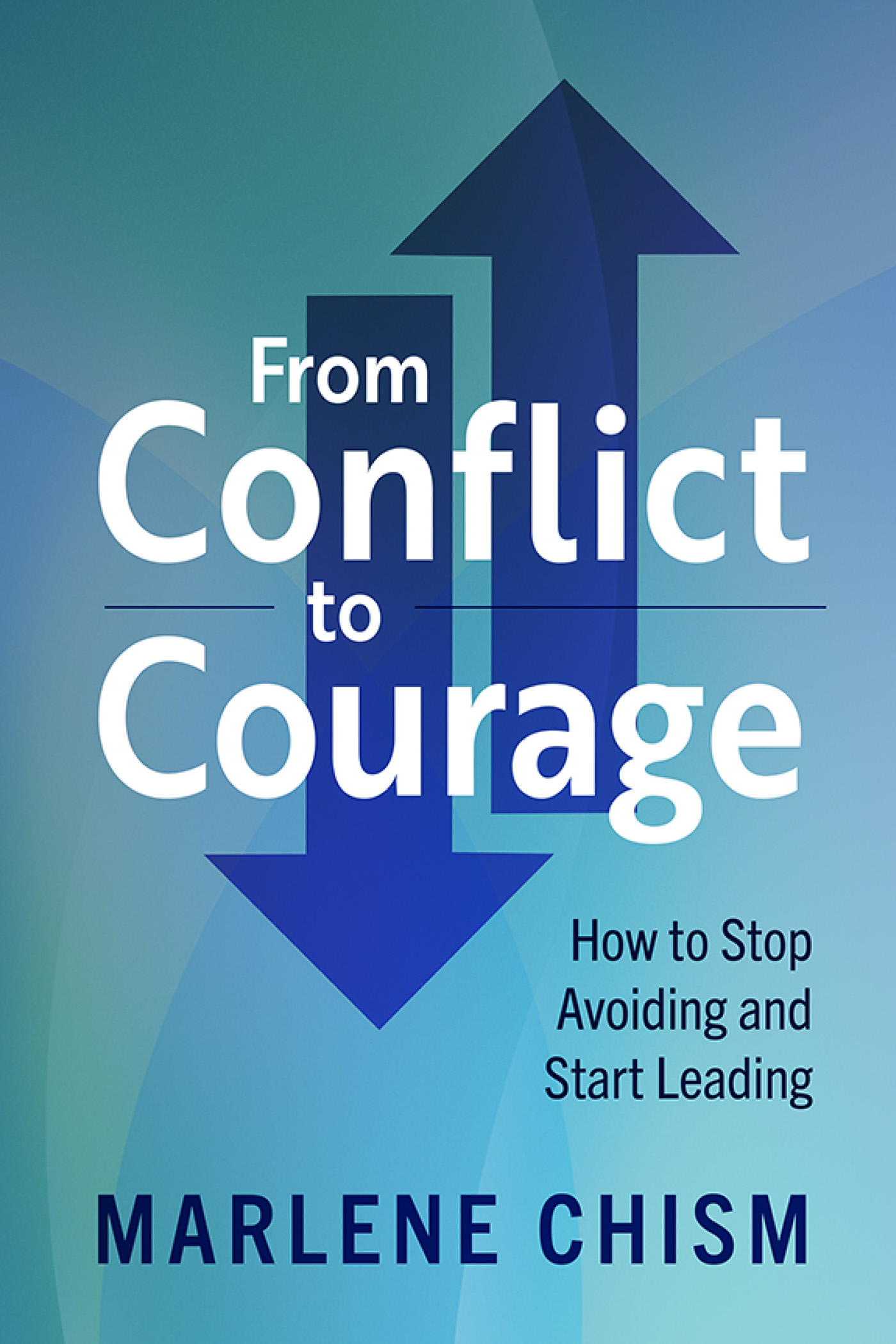 From Conflict to Courage Copyright 2022 by Marlene Chism All rights - photo 1