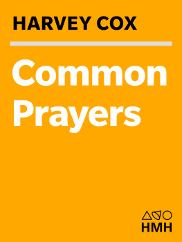 Harvey Cox - Common Prayers: Faith, Family, and a Christians Journey Through the Jewish Year