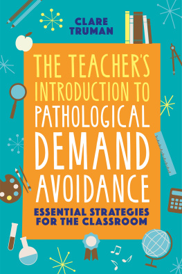 Clare Truman The Teachers Introduction to Pathological Demand Avoidance: Essential Strategies for the Classroom