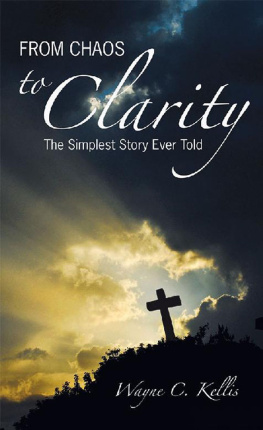 Wayne C. Kellis - From Chaos to Clarity: The Simplest Story Ever Told