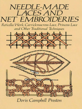 Doris Campbell Preston Needle-Made Laces and Net Embroideries: Reticella Work, Carrickmacross Lace, Princess Lace and Other Traditional Techniques